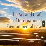 Event: The Art and Craft of International Environmental Law